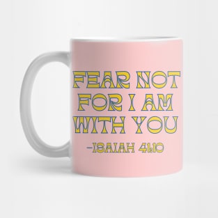 Fear Not For I Am With You Mug